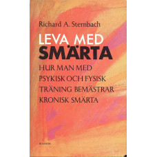 Leva med smärta
Hur man med psykisk och fysisk
träning bemästrar kronisk smärta