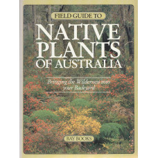 Field Guide To Native Plants Of Australia
Compiled by the editors and writers of The Living Australia magazine