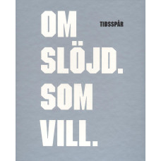 Om slöjd.
Som vill.