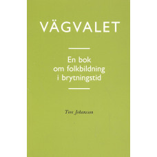 Vägvalet
En bok om folkbildning i brytningstid