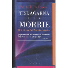 Tisdagarna med Morrie
en gammal man, en ung man och livets största lektion