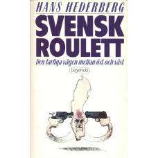 Svensk roulett
Den farliga vägen mellan öst och väst