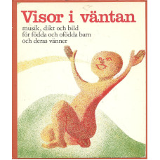 Visor i väntan
musik, dikt och bild för födda och ofödda barn
och deras vänner